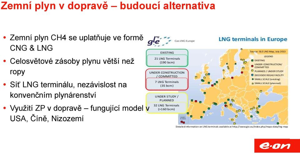 než ropy Síť LNG terminálu, nezávislost na konvenčním