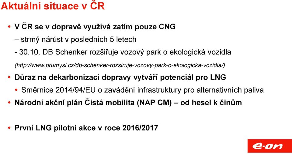 cz/db-schenker-rozsiruje-vozovy-park-o-ekologicka-vozidla/) Důraz na dekarbonizaci dopravy vytváří potenciál pro LNG