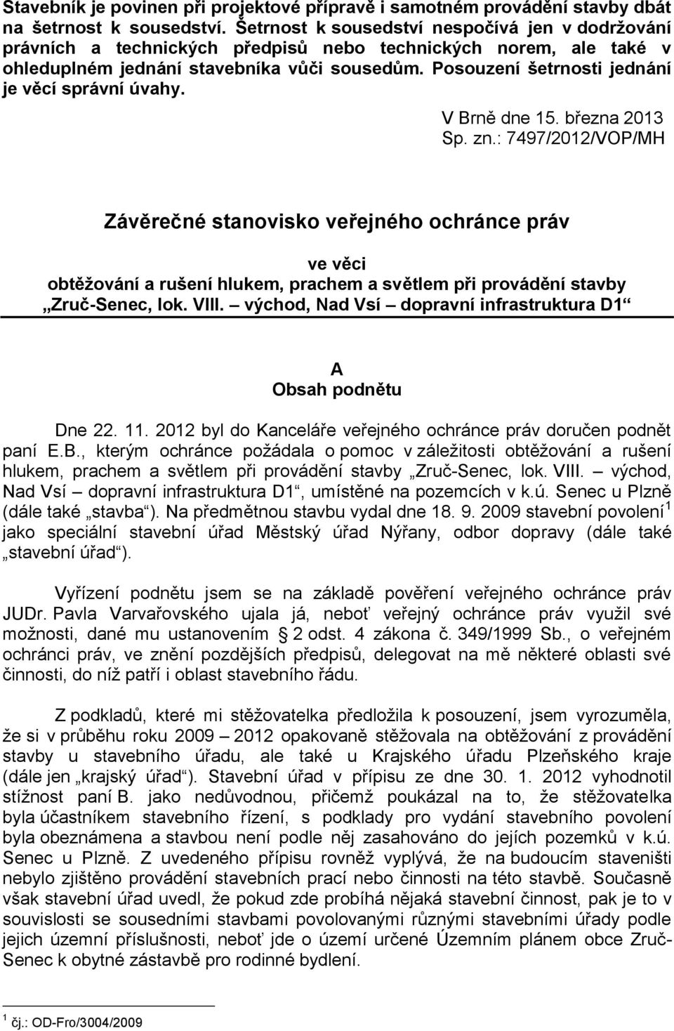 Posouzení šetrnosti jednání je věcí správní úvahy. V Brně dne 15. března 2013 Sp. zn.