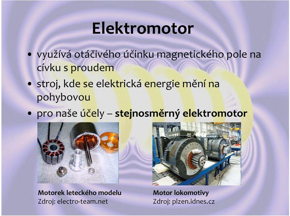 pohybovou pro naše účely stejnosměrný elektromotor Motorek