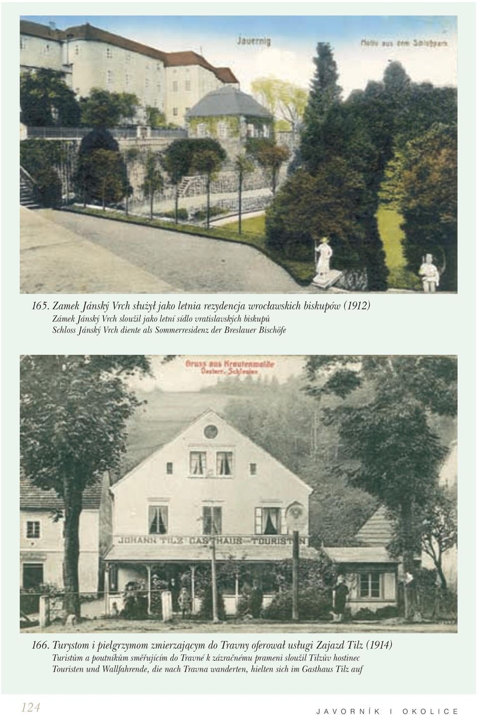 Turystom i pielgrzymom zmierzającym do Travny oferował usługi Zajazd Tilz (1914) Turistům a poutníkům směřujícím do Travné k