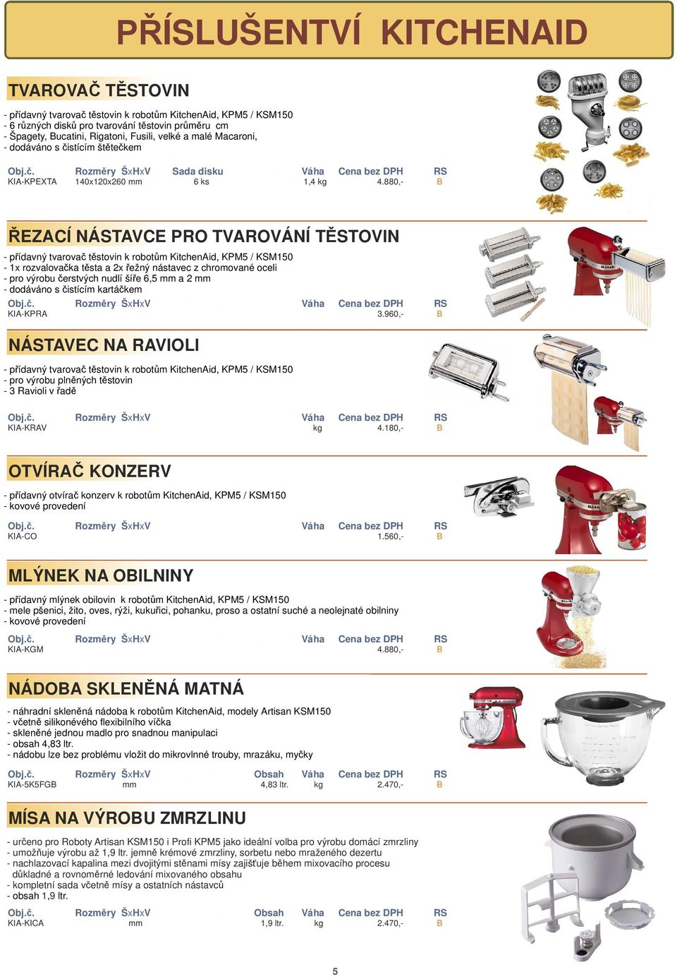 880,- ŘEZACÍ NÁSTAVCE PRO TVAROVÁNÍ TĚSTOVIN - přídavný tvarovač těstovin k robotům KitchenAid, KPM5 / KSM150-1x rozvalovačka těsta a 2x řežný nástavec z chromované oceli - pro výrobu čerstvých nudlí
