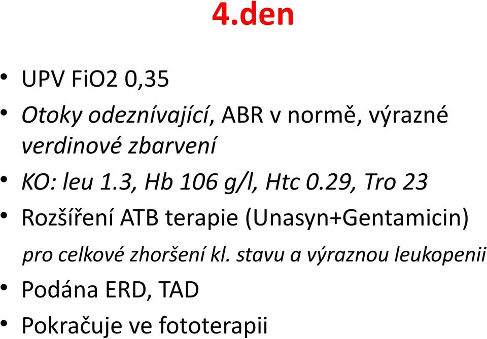 29, Tro 23 Rozšíření ATB terapie (Unasyn+Gentamicin) pro celkové