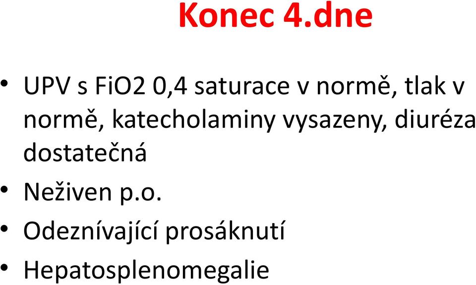 tlak v normě, katecholaminy vysazeny,