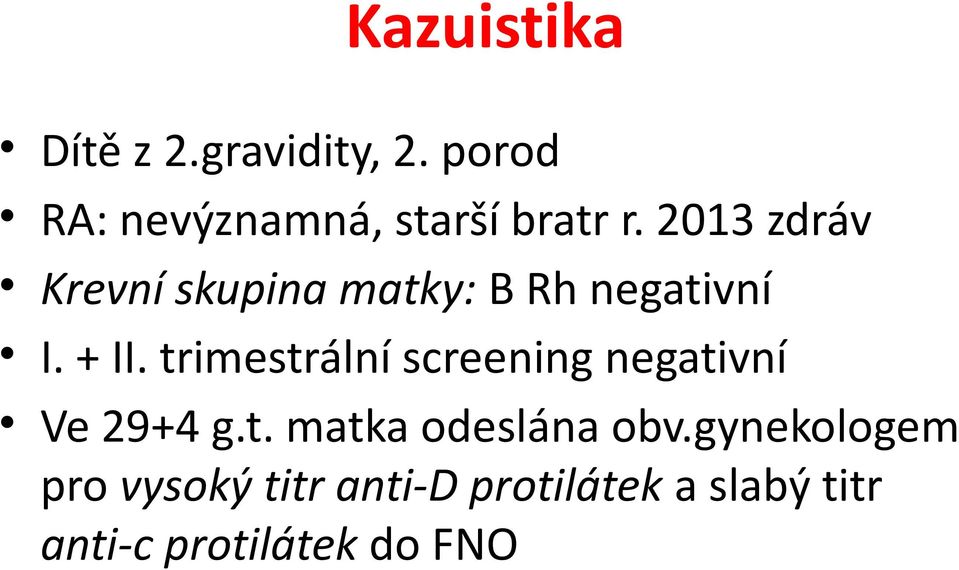 2013 zdráv Krevní skupina matky: B Rh negativní I. + II.