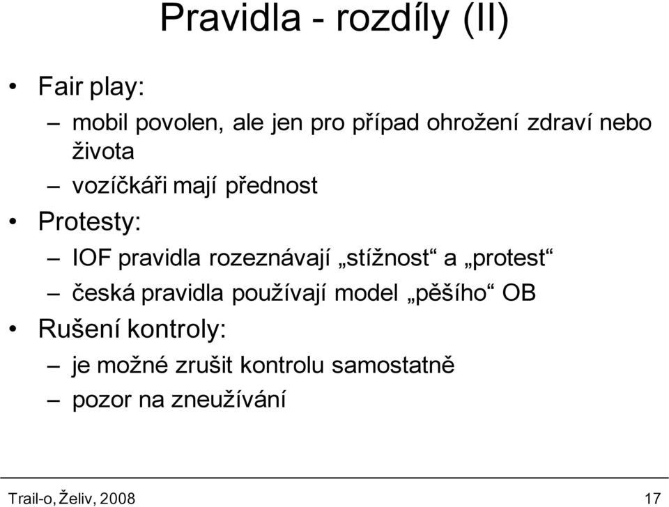 stížnost a protest česká pravidla používají model pěšího OB Rušení kontroly: