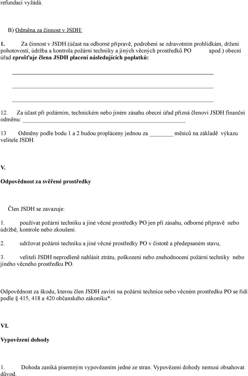 ) obecní úřad zprošťuje člena JSDH placení následujících poplatků: 12.