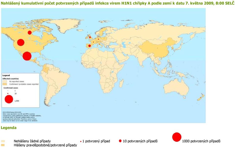 května 2009, 8:00 SELČ Legenda Nehlášeny žádné případy 1