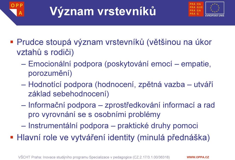 základ sebehodnocení) Informační podpora zprostředkování informací a rad pro vyrovnání se s osobními