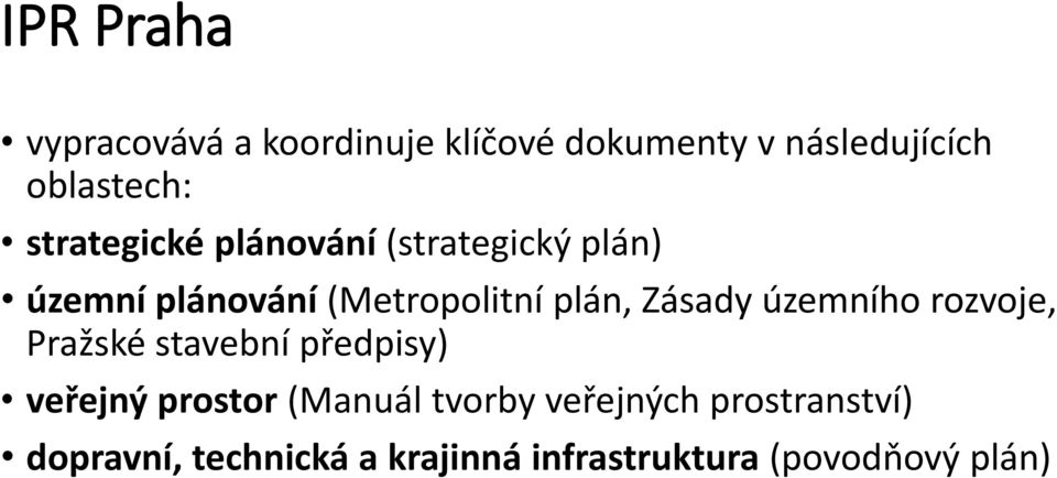 Zásady územního rozvoje, Pražské stavební předpisy) veřejný prostor (Manuál