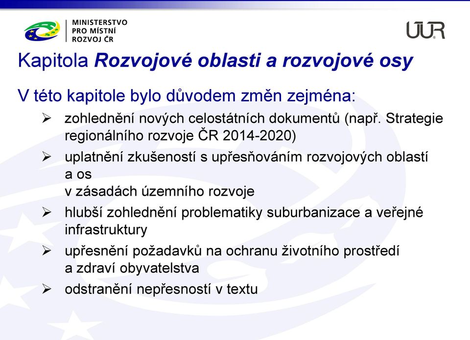 Strategie regionálního rozvoje ČR 2014-2020) uplatnění zkušeností s upřesňováním rozvojových oblastí a os v