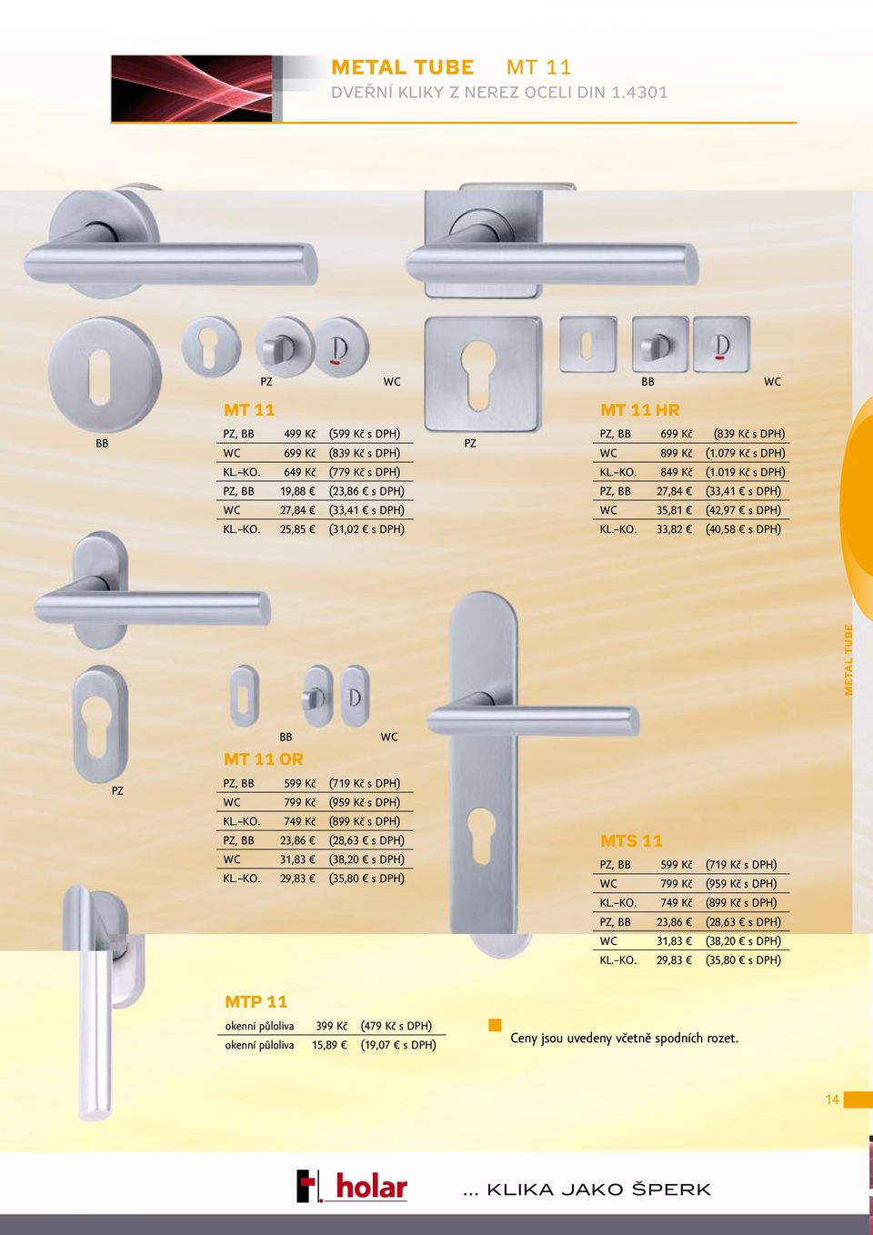 KO. 29,83 (35,80 s DPH) MTS 11, 599 Kč (719 Kč s DPH) 799 Kč (959 Kč s DPH) KL. KO.