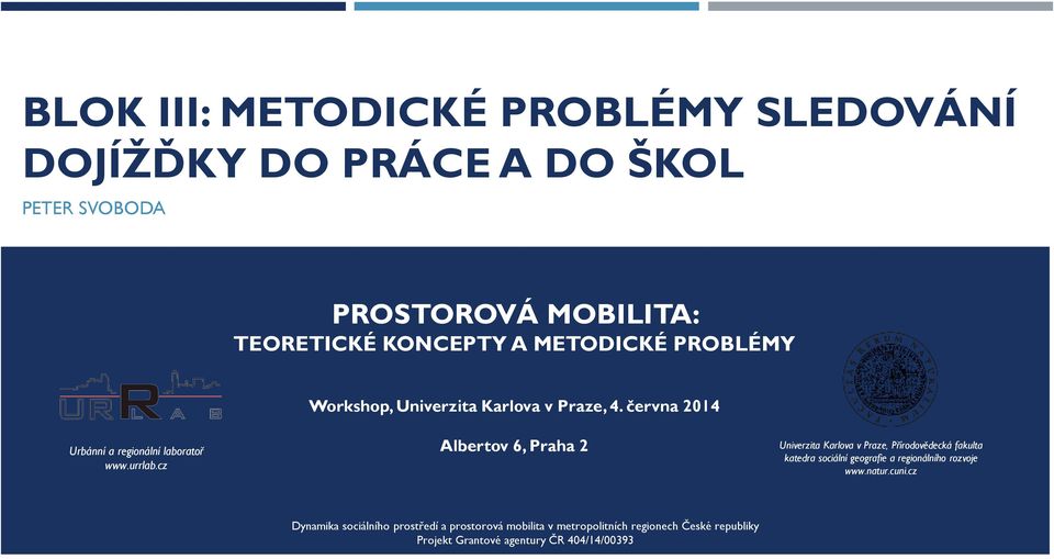 cz Albertov 6, Praha 2 Univerzita Karlova v Praze, Přírodovědecká fakulta katedra sociální geografie a regionálního rozvoje www.