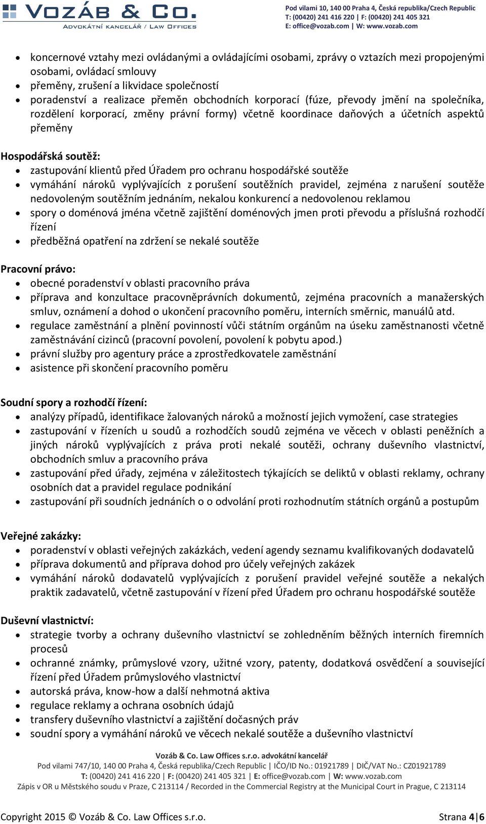 Úřadem pro ochranu hospodářské soutěže vymáhání nároků vyplývajících z porušení soutěžních pravidel, zejména z narušení soutěže nedovoleným soutěžním jednáním, nekalou konkurencí a nedovolenou