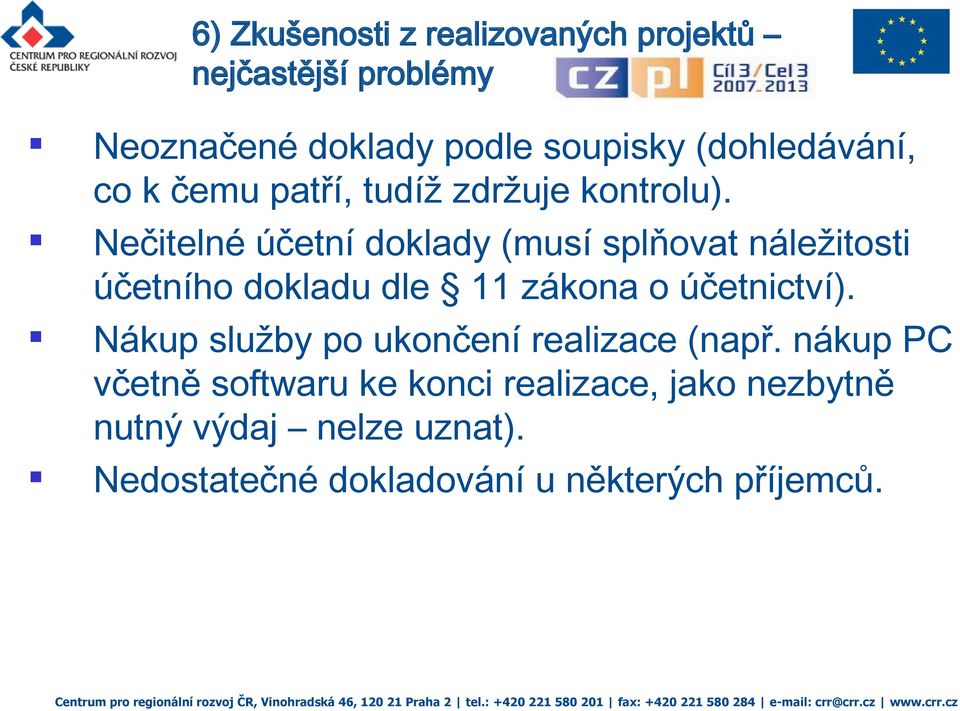 Nečitelné účetní doklady (musí splňovat náležitosti účetního dokladu dle 11 zákona o účetnictví).