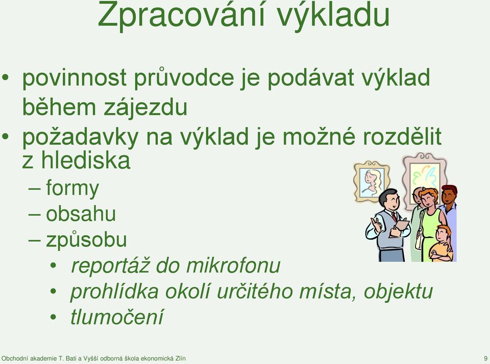 reportáž do mikrofonu prohlídka okolí určitého místa, objektu