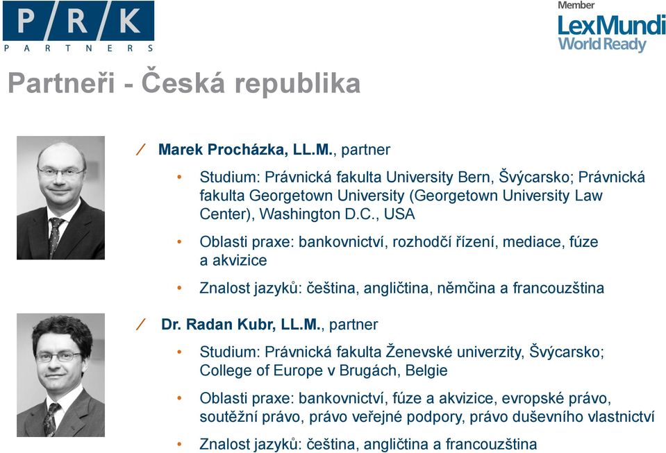 , partner Studium: Právnická fakulta University Bern, Švýcarsko; Právnická fakulta Georgetown University (Georgetown University Law Ce