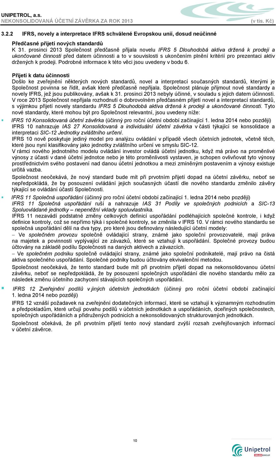 aktiv držených k prodeji. Podrobné informace k této věci jsou uvedeny v bodu 6.