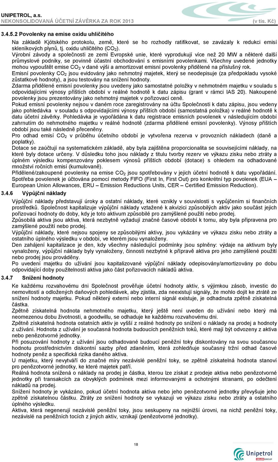 Všechny uvedené jednotky mohou vypouštět emise CO 2 v dané výši a amortizovat emisní povolenky přidělené na příslušný rok.
