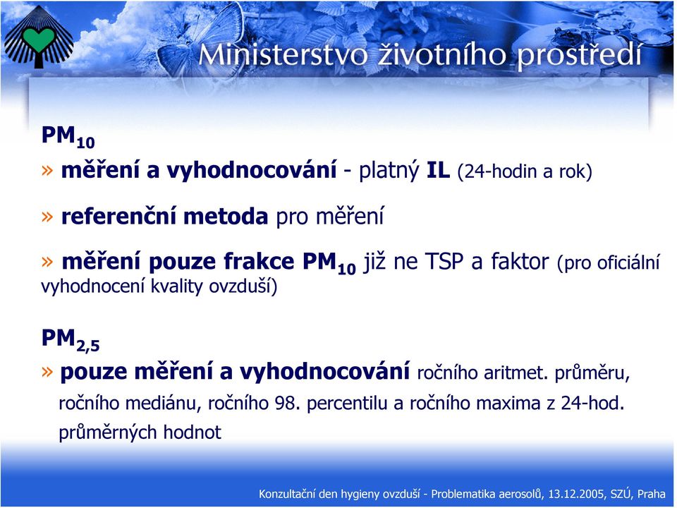 kvality ovzduší) PM 2,5» pouze měření a vyhodnocování ročního aritmet.