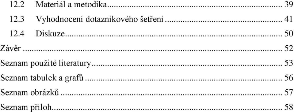 4 Diskuze... 50 Závěr... 52 Seznam použité literatury.