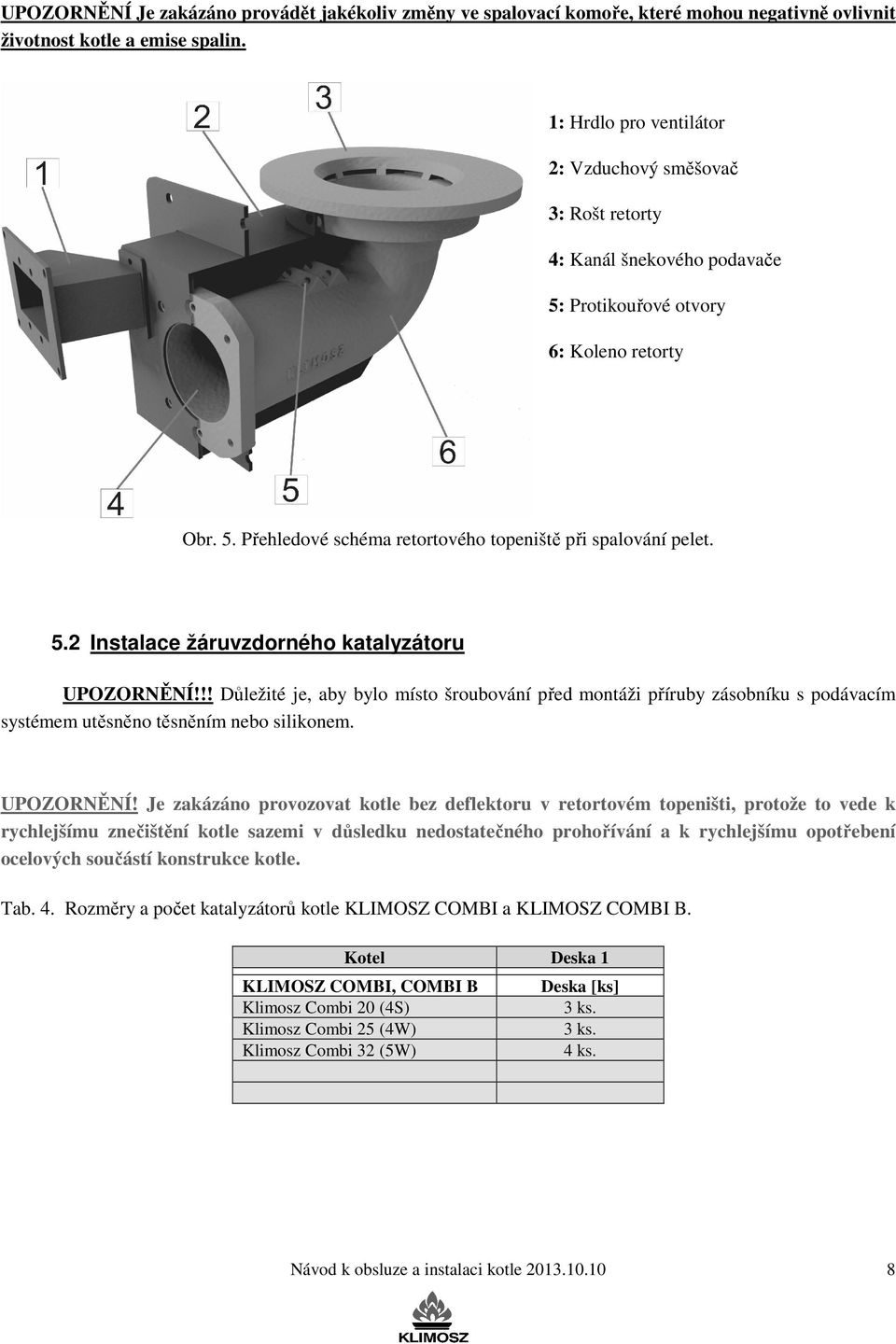 5.2 Instalace žáruvzdorného katalyzátoru UPOZORNĚNÍ!