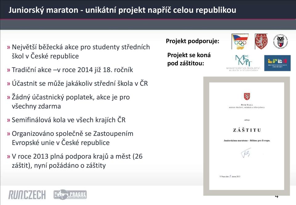 ročník» Účastnit se může jakákoliv střední škola v ČR» Žádný účastnický poplatek, akce je pro všechny zdarma» Semifinálová kola