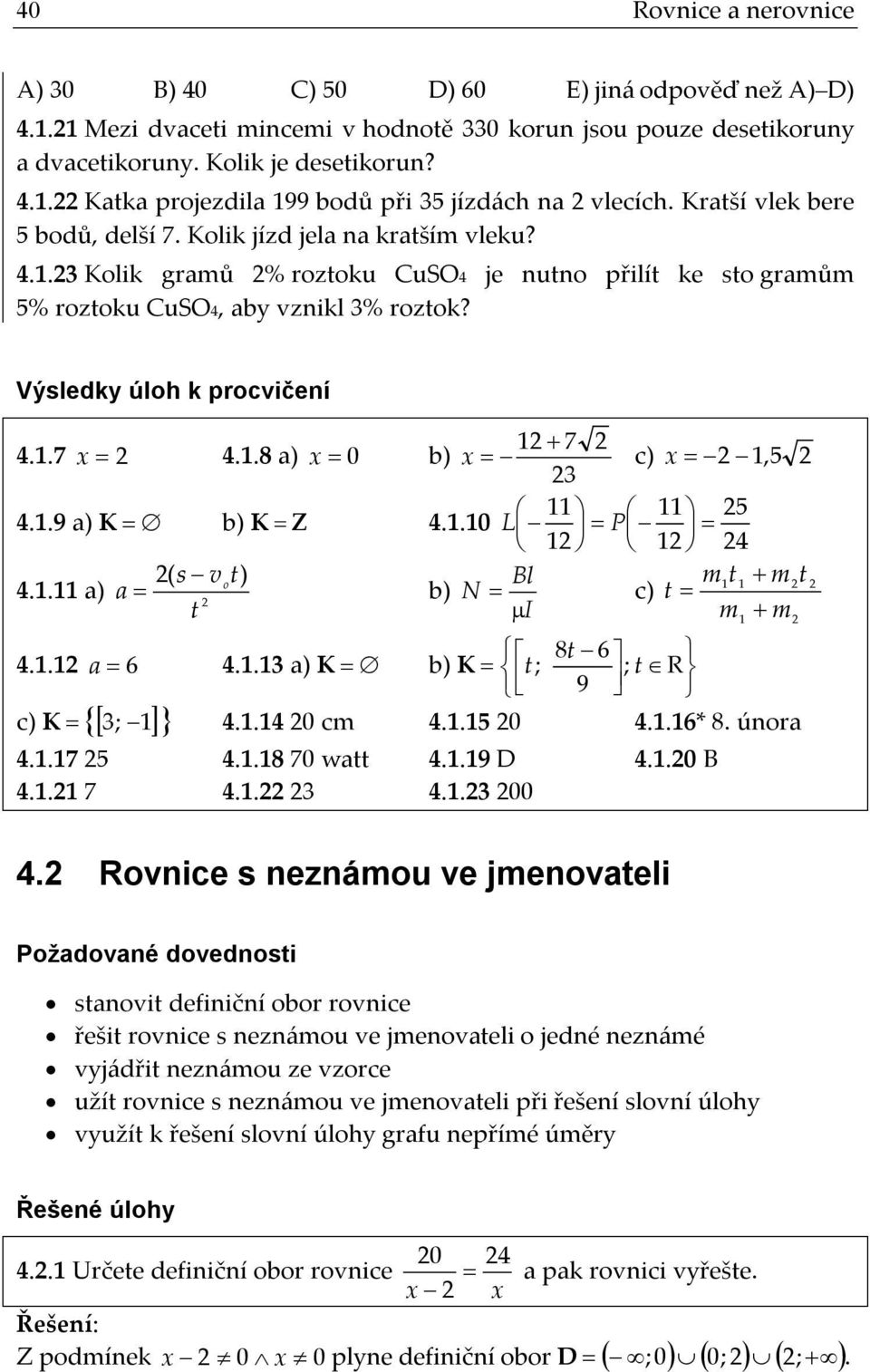 1.7 x 4.1.8 a) x 0 b) 4.1.9 a) K b) K Z 4.1.10 ( s v t) o 4.1.11 a) a b) t 1 7 x c) x 1,5 3 11 11 5 L P 1 1 4 Bl m t m t 1 1 N c) t I m m 4.1.1 a 6 4.1.13 a) K b) K 8t 6 t ; ; t R 9 3; 1 4.1.14 0 cm 4.