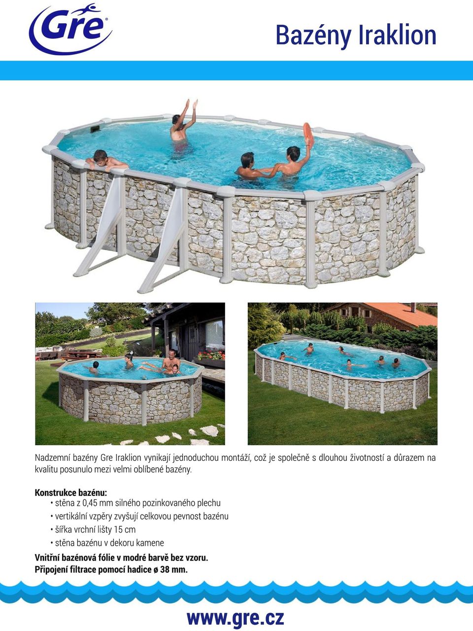 Konstrukce bazénu: stěna z 0,45 mm silného pozinkovaného plechu vertikální vzpěry zvyšují celkovou pevnost