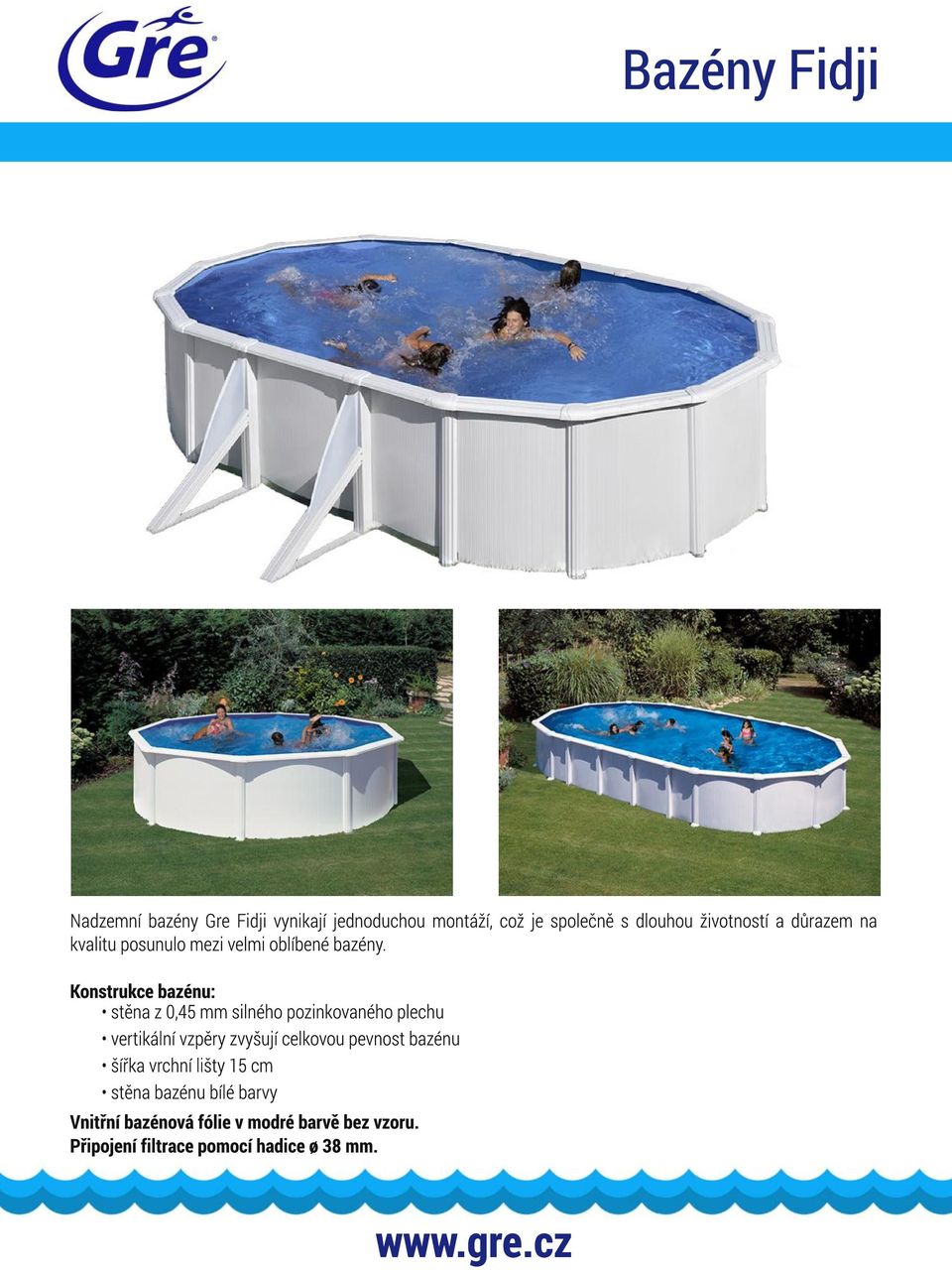 Konstrukce bazénu: stěna z 0,45 mm silného pozinkovaného plechu vertikální vzpěry zvyšují celkovou