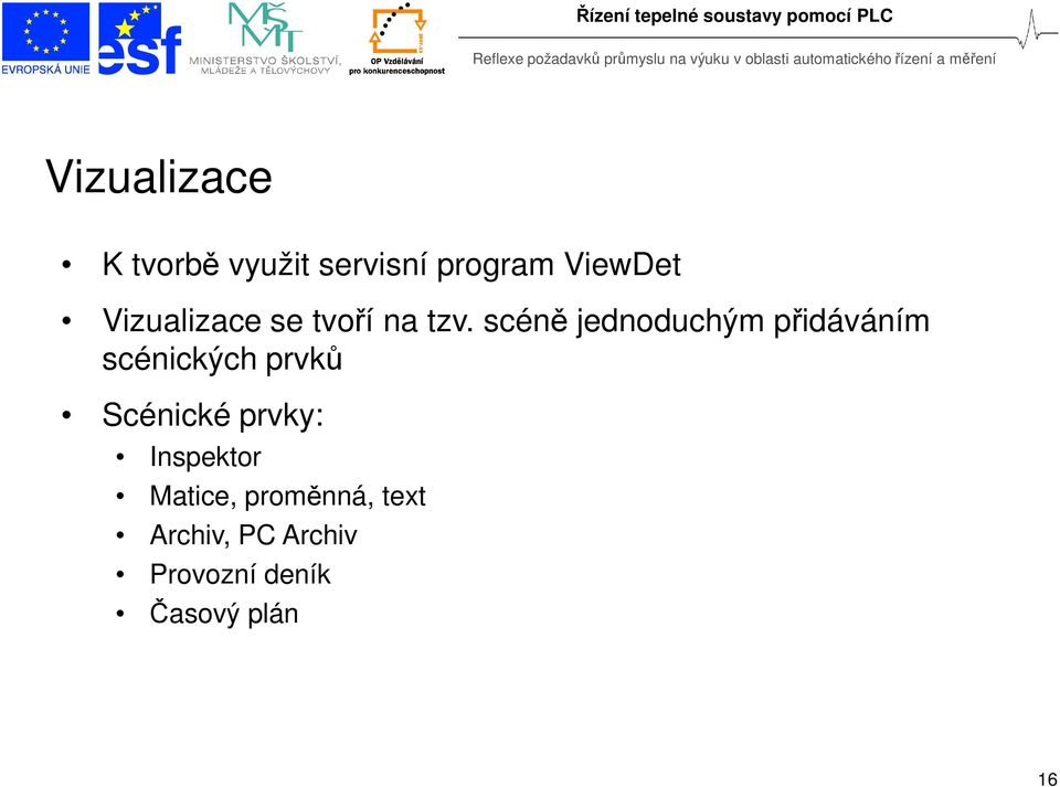 scéně jednoduchým přidáváním scénických prvků Scénické