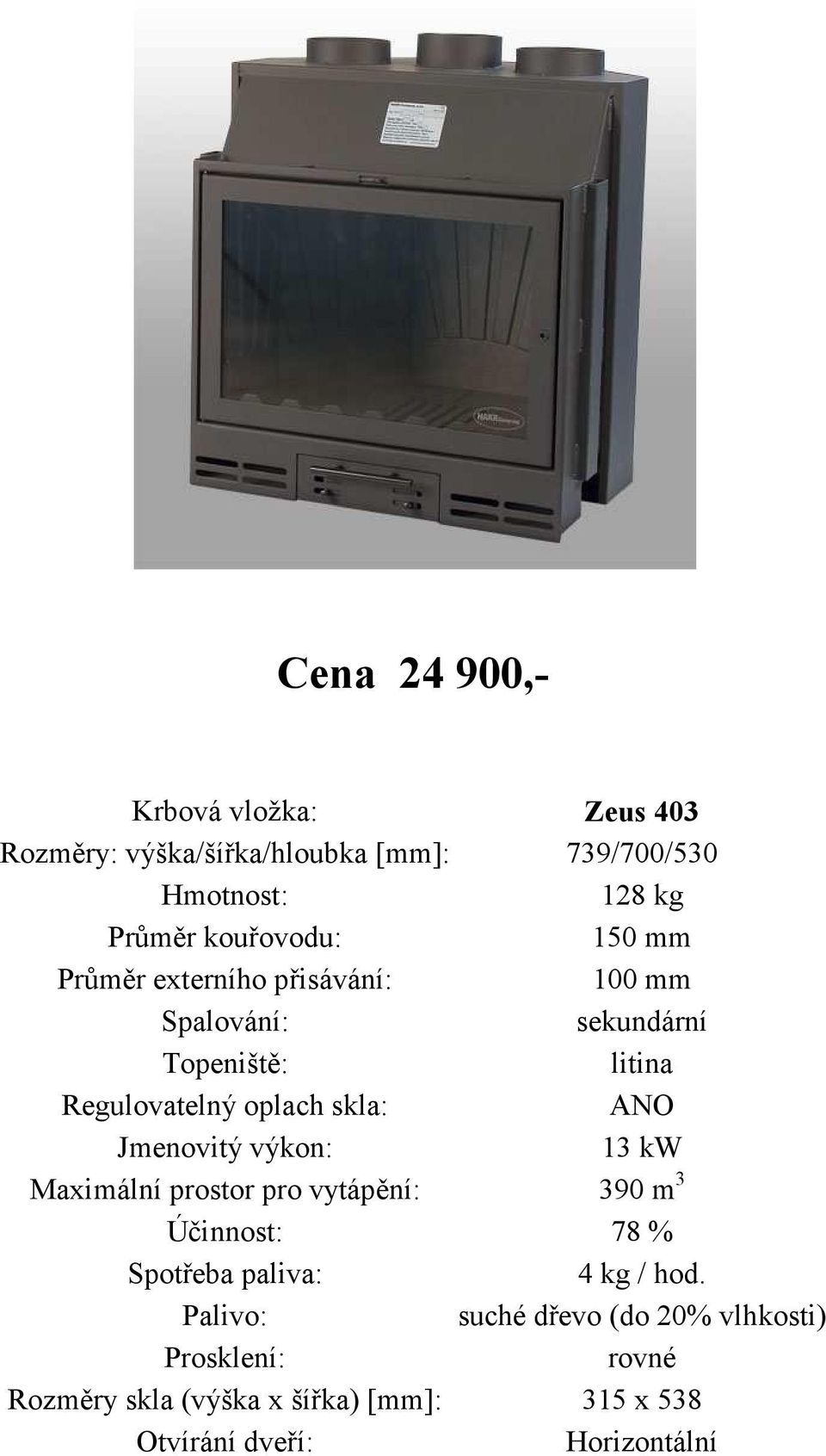 739/700/530 128 kg litina 13 kw Maximální prostor pro