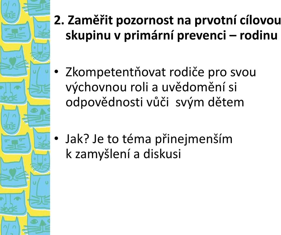 svou výchovnou roli a uvědomění si odpovědnosti vůči