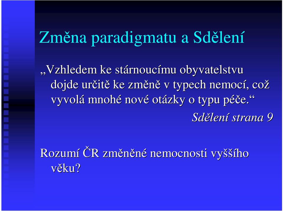 nemocí,, což vyvolá mnohé nové otázky o typu pée. p e.