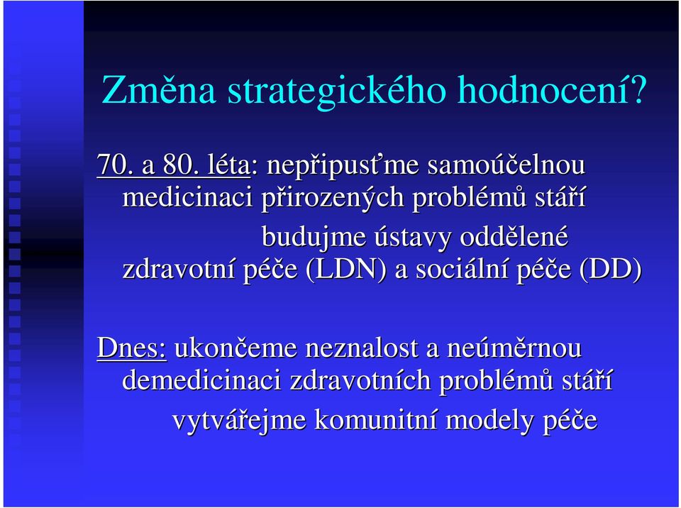 budujme ústavy oddlen lené zdravotní pée e (LDN) a sociáln lní pée e