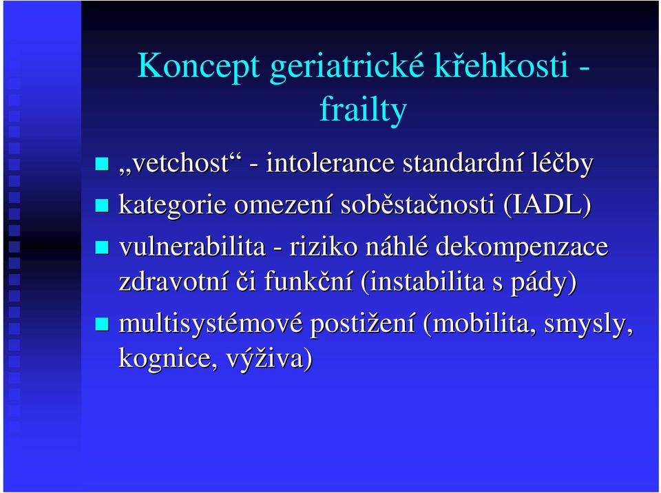 vulnerabilita - riziko náhln hlé dekompenzace zdravotníi i funkní