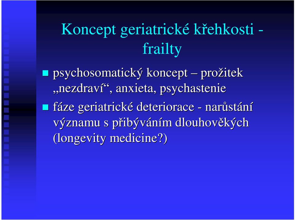 anxieta, psychastenie fáze geriatrické deteriorace -