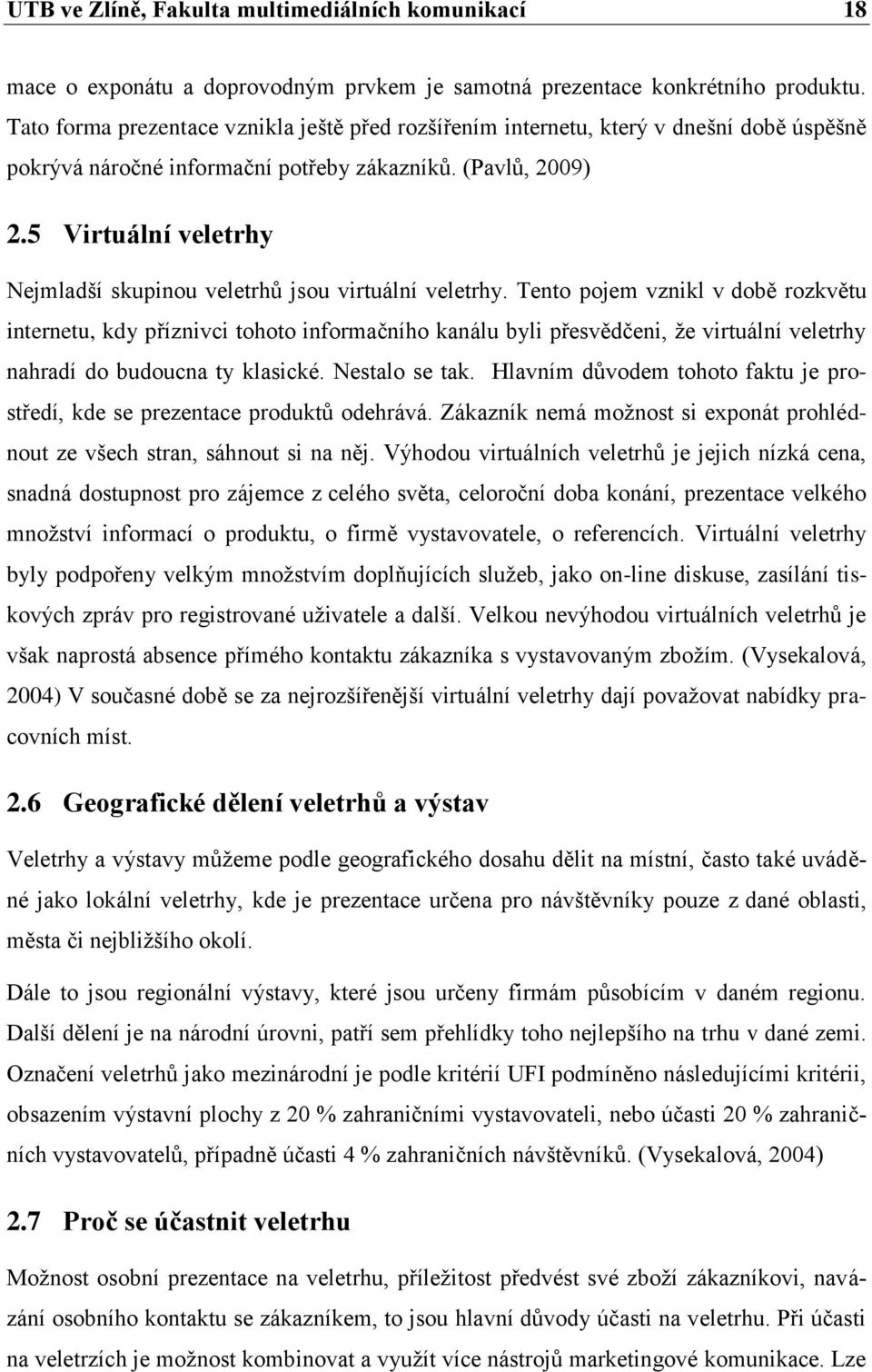 5 Virtuální veletrhy Nejmladší skupinou veletrhů jsou virtuální veletrhy.