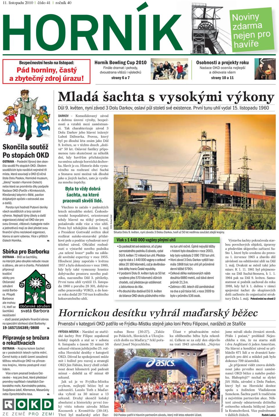 stopách OKD OSTRAVA Poslední říjnový den skončila soutěž Po stopách OKD.