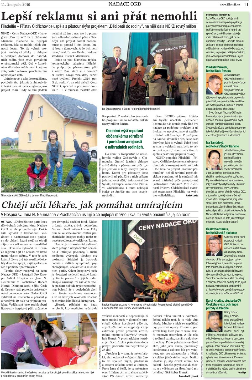 To, že vyhrál projekt umísťující dívky i chlapce z dětských domovů do náhradních rodin, jistě zvýší povědomí o pěstounské péči.
