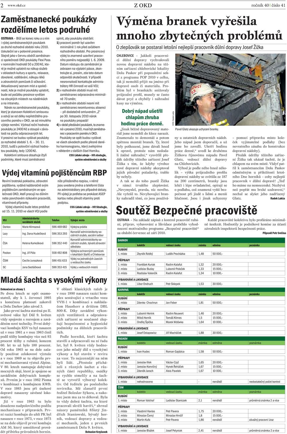 Stejně jako v červnu obdrží zaměstnanci společnosti OKD poukázky Flexi Pass v nominální hodnotě 50 a 200 Kč, které je možné uplatnit na nákup služeb v oblastech kultury a sportu, relaxace, dovolené,