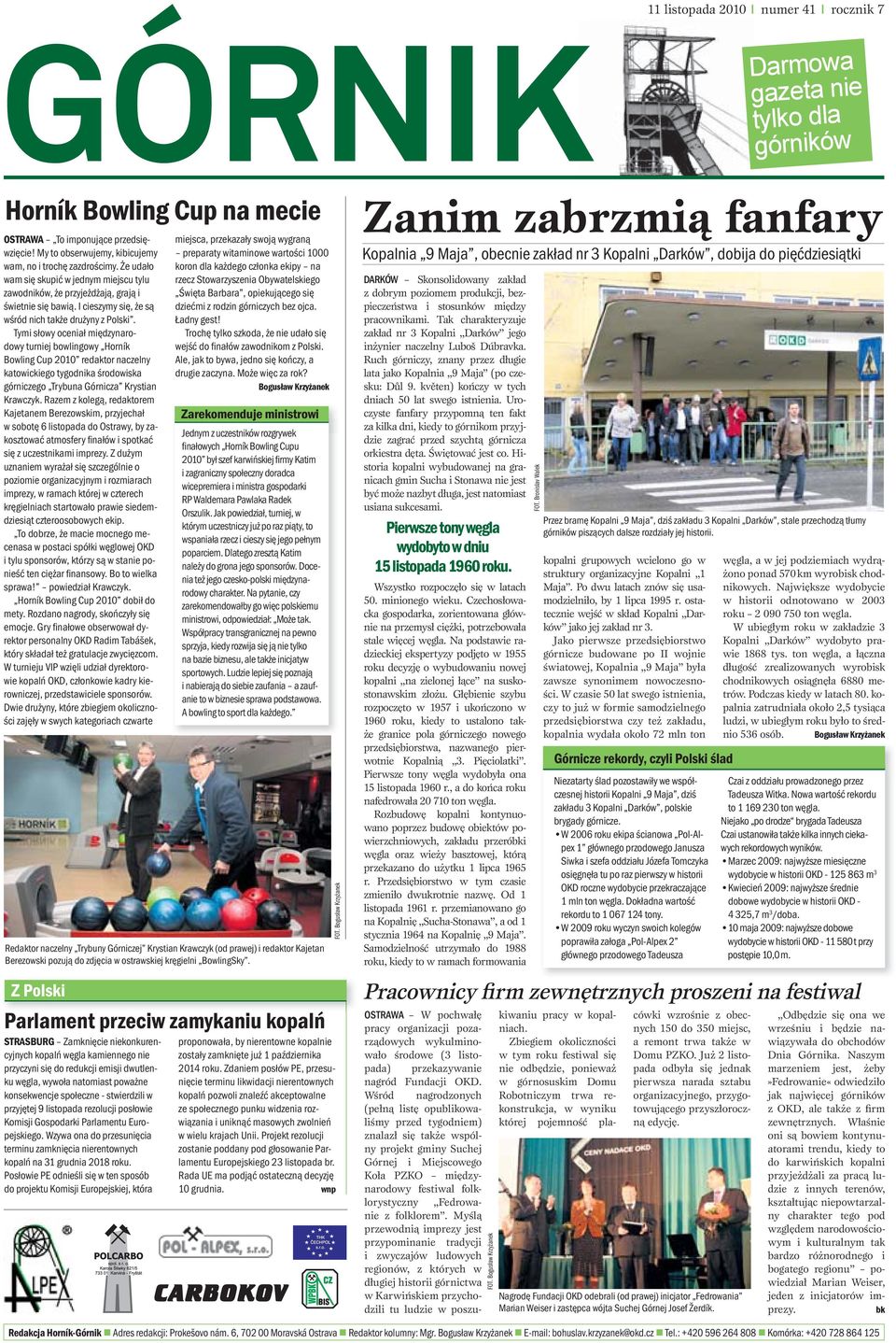 I cieszymy się, że są wśród nich także drużyny z Polski.
