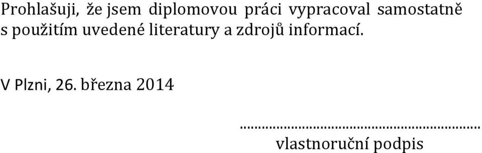 uvedené literatury a zdrojů informací.