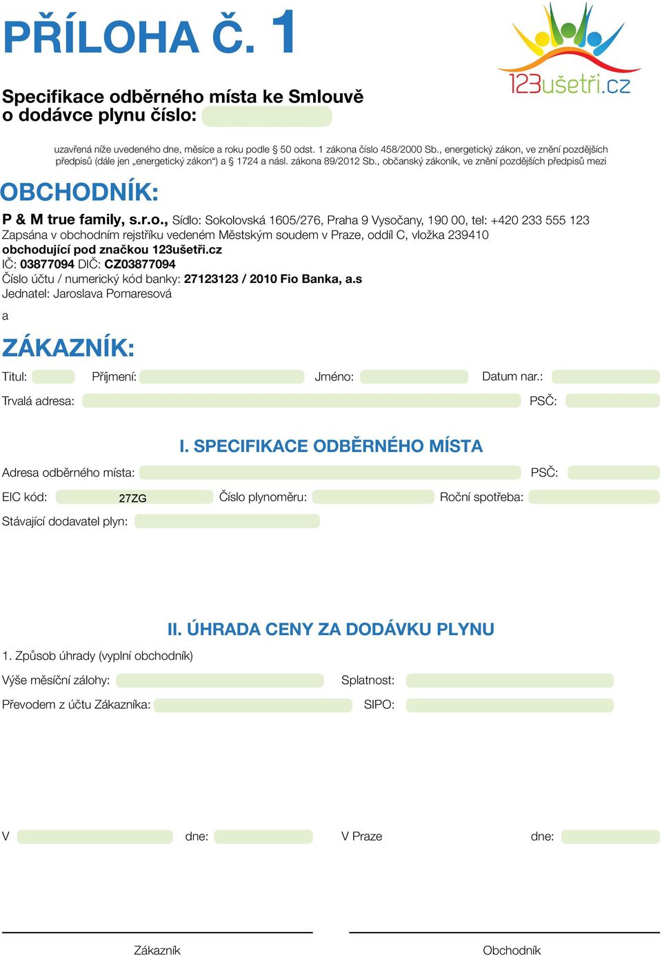 r.o., Sídlo: Sokolovská 1605/276, Praha 9 Vysočany, 190 00, tel: +420 233 555 123 Zapsána v obchodním rejstříku vedeném Městským soudem v Praze, oddíl C, vložka 239410 obchodující pod značkou