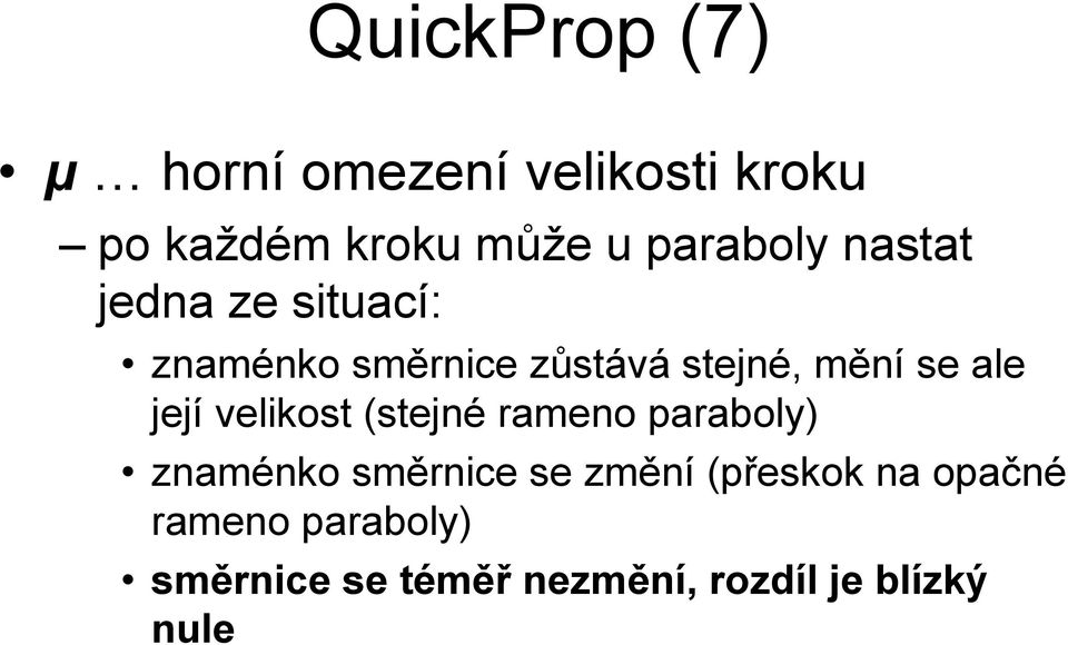 se ale její velikost (stejné rameno paraboly) znaménko směrnice se změní