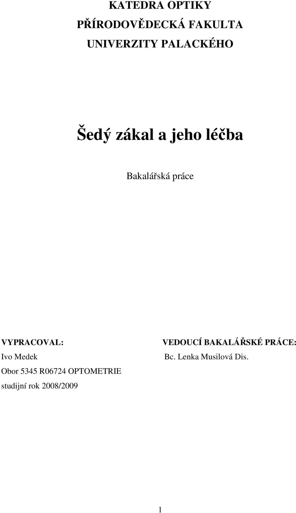 VYPRACOVAL: Ivo Medek Obor 5345 R06724 OPTOMETRIE