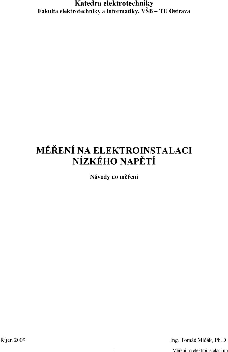 Ostrava MĚŘENÍ NA ELEKTROINSTALACI NÍZKÉHO