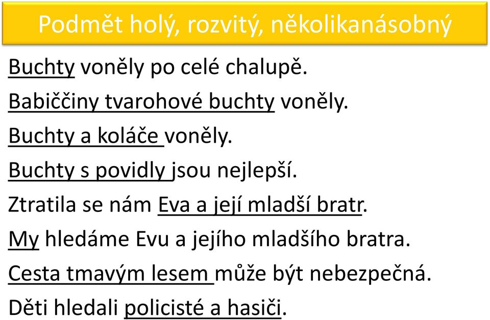 Buchty s povidly jsou nejlepší. Ztratila se nám Eva a její mladší bratr.