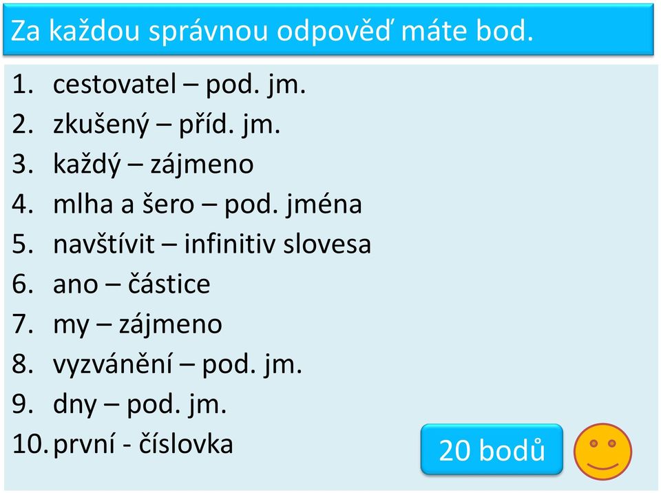 navštívit infinitiv slovesa 6. ano částice 7. my zájmeno 8.