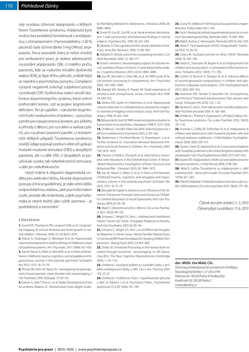 U malého počtu pacientů, kde se vyskytne iniciální dysforická reakce (IDR), je lépe léčbu přerušit, zvláště když se nejedná o psychotickou poruchu.